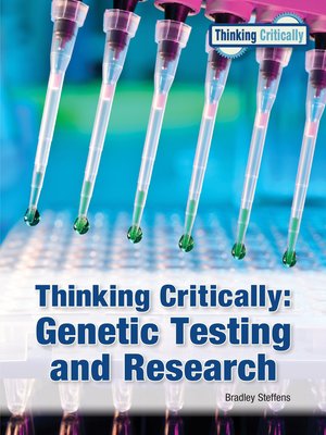 cover image of Thinking Critically: Genetic Testing and Research